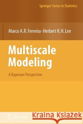 Multiscale Modeling: A Bayesian Perspective Ferreira, Marco A. R. 9781441924261 Not Avail