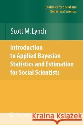 Introduction to Applied Bayesian Statistics and Estimation for Social Scientists Scott M. Lynch 9781441924346 Not Avail