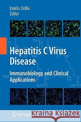 Hepatitis C Virus Disease: Immunobiology and Clinical Applications Jirillo, Emilio 9781441924384 Springer