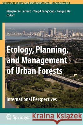 Ecology, Planning, and Management of Urban Forests: International Perspective Carreiro, Margaret M. 9781441924414 Not Avail