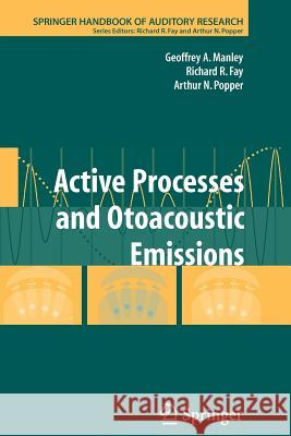 Active Processes and Otoacoustic Emissions in Hearing Geoffrey A. Manley Richard R. Fay 9781441924438 Not Avail