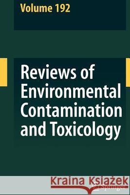 Reviews of Environmental Contamination and Toxicology 192 George Ware 9781441924520