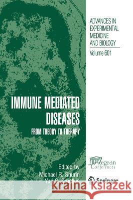 Immune Mediated Diseases: From Theory to Therapy Shurin, Michael R. 9781441924605 Not Avail