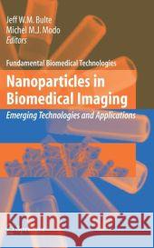 Nanoparticles in Biomedical Imaging: Emerging Technologies and Applications Bulte, Jeff W. M. 9781441924629 Springer