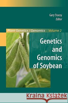 Genetics and Genomics of Soybean Gary Stacey B. Goldberg 9781441924766