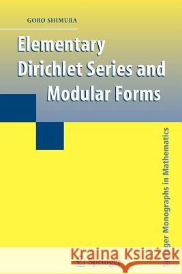 Elementary Dirichlet Series and Modular Forms Goro Shimura 9781441924780 Springer