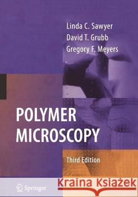 Polymer Microscopy Linda Sawyer David T. Grubb Gregory F. Meyers 9781441924803 Not Avail