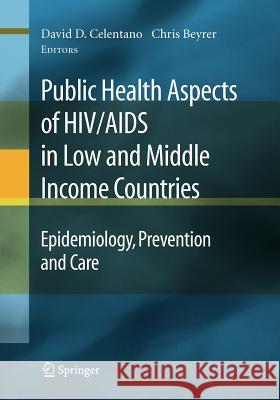 Public Health Aspects of Hiv/AIDS in Low and Middle Income Countries: Epidemiology, Prevention and Care Celentano, David 9781441924889 Not Avail