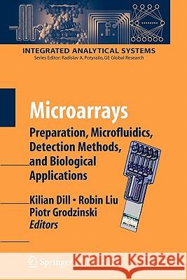 Microarrays: Preparation, Microfluidics, Detection Methods, and Biological Applications Dill, Kilian 9781441924902 Springer