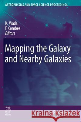 Mapping the Galaxy and Nearby Galaxies Keiichi Wada Francoise Combes 9781441924957 Not Avail
