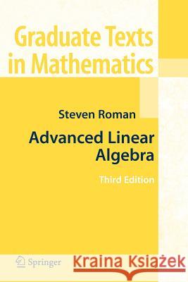 Advanced Linear Algebra Steven Roman 9781441924988 Springer-Verlag New York Inc.