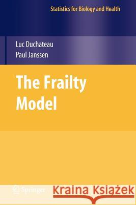 The Frailty Model Luc DuChateau Paul Janssen 9781441924995