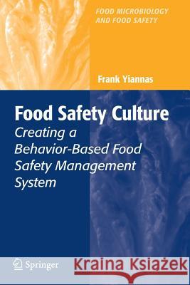 Food Safety Culture: Creating a Behavior-Based Food Safety Management System Yiannas, Frank 9781441925008 Not Avail