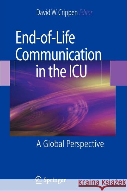 End-Of-Life Communication in the ICU: A Global Perspective Crippen, David W. 9781441925022 Springer