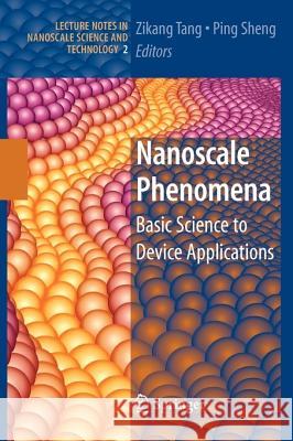 Nanoscale Phenomena: Basic Science to Device Applications Tang, Zikang 9781441925084 Springer