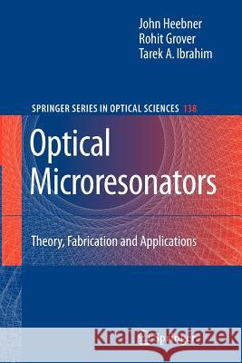 Optical Microresonators: Theory, Fabrication, and Applications Heebner, John 9781441925091 Not Avail