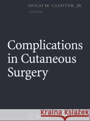 Complications in Cutaneous Surgery Hugh M., Jr. JR. JR. JR. JR. JR Gloster 9781441925107 Not Avail