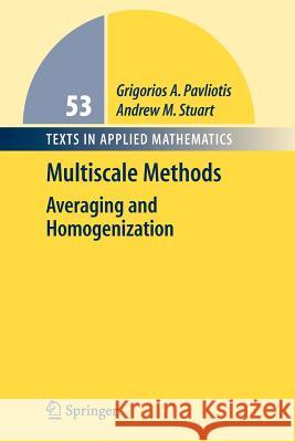 Multiscale Methods: Averaging and Homogenization Pavliotis, Grigoris 9781441925329 Not Avail