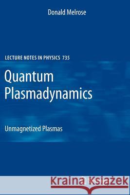 Quantum Plasmadynamics: Unmagnetized Plasmas Melrose, Donald 9781441925381