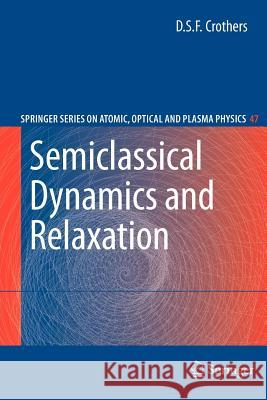 Semiclassical Dynamics and Relaxation D. S. F. Crothers 9781441925541 Springer