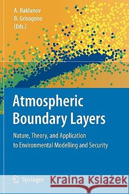 Atmospheric Boundary Layers: Nature, Theory, and Application to Environmental Modelling and Security Baklanov, A. 9781441925558 Springer
