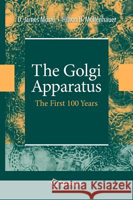 The Golgi Apparatus: The First 100 Years Morré, James 9781441925572