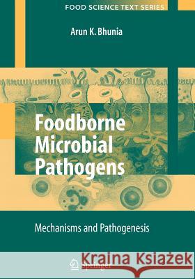 Foodborne Microbial Pathogens: Mechanisms and Pathogenesis Bhunia, Arun 9781441925626