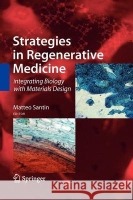 Strategies in Regenerative Medicine: Integrating Biology with Materials Design Santin, Matteo 9781441925657 Springer