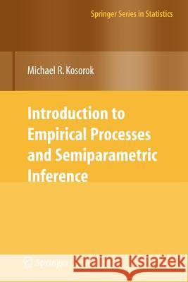 Introduction to Empirical Processes and Semiparametric Inference Michael R. Kosorok 9781441925787 Not Avail