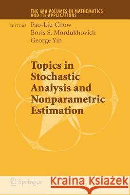 Topics in Stochastic Analysis and Nonparametric Estimation Pao-Liu Chow Boris S. Mordukhovich G. George Yin 9781441925817 Not Avail