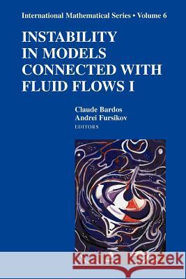 Instability in Models Connected with Fluid Flows I Claude Bardos Andrei V. Fursikov 9781441925862 Not Avail