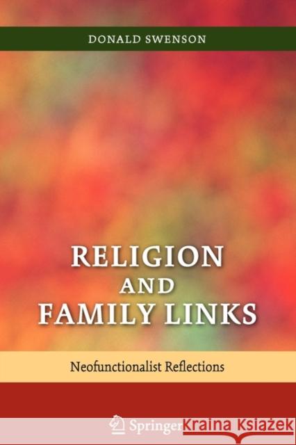 Religion and Family Links: Neofunctionalist Reflections Swenson, Donald 9781441925978