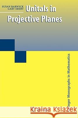 Unitals in Projective Planes Susan Barwick Gary Ebert 9781441926197