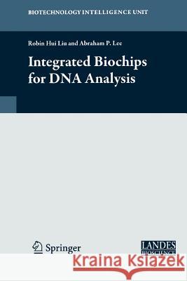 Integrated Biochips for DNA Analysis Robin Liu Abraham P. Lee 9781441926371 Not Avail