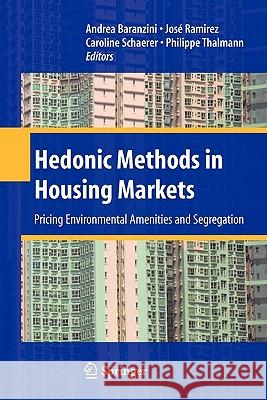 Hedonic Methods in Housing Markets: Pricing Environmental Amenities and Segregation Baranzini, Andrea 9781441926388 Springer