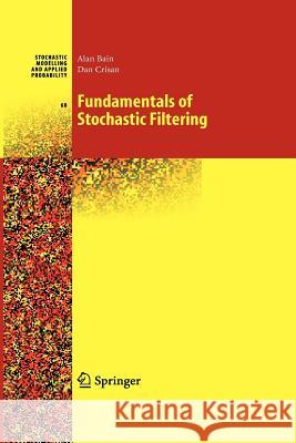 Fundamentals of Stochastic Filtering Alan Bain Dan Crisan 9781441926425 Springer