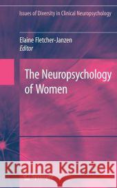 The Neuropsychology of Women Elaine Fletcher-Janzen 9781441926432 Not Avail