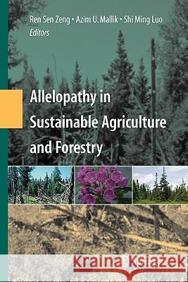 Allelopathy in Sustainable Agriculture and Forestry Ren Sen Zeng Azim U. Mallik Shiming Luo 9781441926494 Springer