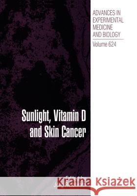 Sunlight, Vitamin D and Skin Cancer Jorg Reichrath J. Rg Reichrath 9781441926579
