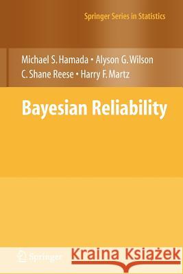 Bayesian Reliability Michael S. Hamada Alyson Wilson C. Shane Reese 9781441926739 Not Avail