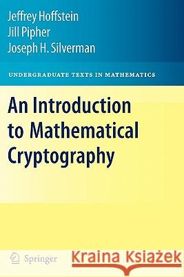 An Introduction to Mathematical Cryptography Jeffrey Hoffstein Jill Pipher J. H. Silverman 9781441926746 Springer