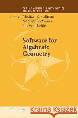 Software for Algebraic Geometry Michael E. Stillman Nobuki Takayama Jan Verschelde 9781441926753