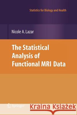 The Statistical Analysis of Functional MRI Data Nicole Lazar 9781441926791 Springer