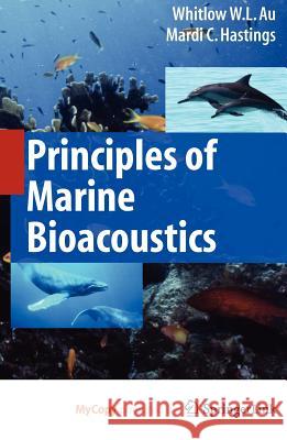 Principles of Marine Bioacoustics Whitlow W. L. Au Mardi C. Hastings 9781441926869 Springer
