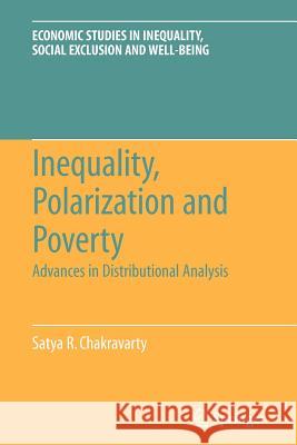 Inequality, Polarization and Poverty: Advances in Distributional Analysis Chakravarty, Satya R. 9781441927163