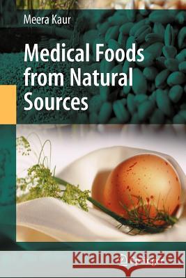 Medical Foods from Natural Sources Kaur, Meera 9781441927200 Springer, Berlin