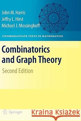 Combinatorics and Graph Theory John Harris, Jeffry L. Hirst, Michael Mossinghoff 9781441927231 Springer-Verlag New York Inc.