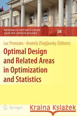 Optimal Design and Related Areas in Optimization and Statistics Luc Pronzato Anatoly Zhigljavsky 9781441927323