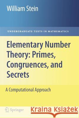 Elementary Number Theory: Primes, Congruences, and Secrets: A Computational Approach Stein, William 9781441927521