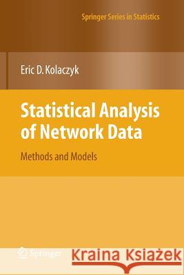 Statistical Analysis of Network Data: Methods and Models Kolaczyk, Eric D. 9781441927767 Springer